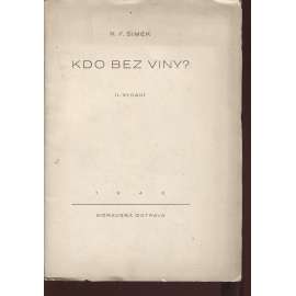 Kdo bez viny? (podpis R. F. Šimek) - (vyd. Ostrava 1940)