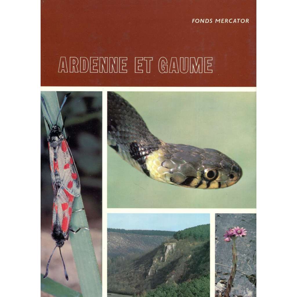 Ardenne et Gaume [Ardeny; Belgie; příroda; fauna; flóra; životní prostředí; archeologie; geologie]
