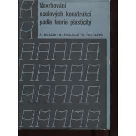 Navrhování ocelových konstrukcí podle teorie plasticity