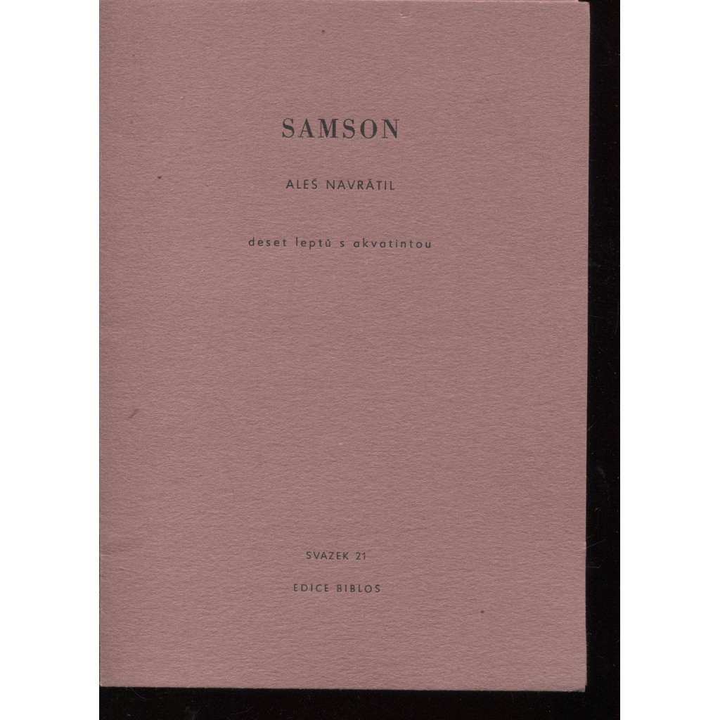Samson [Deset leptů s akvatintou; 10 x grafika Aleš Navrátil, podpis; edice Biblos]