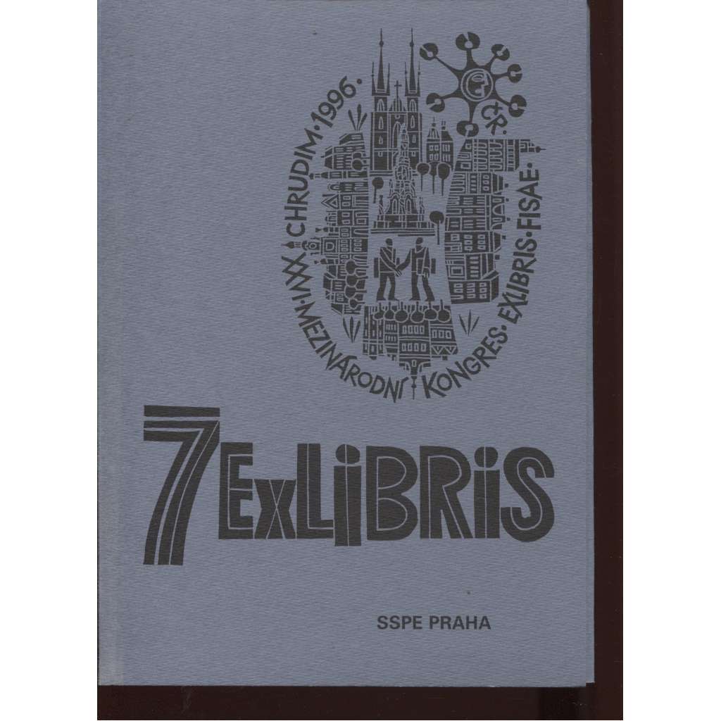 XXVI. Mezinárodní kongres exlibris. 7 exlibris (SSPE Praha, Pavel Hlavatý, Josef Jíra, Ladislav Kuklík, Alena Laufrová..)