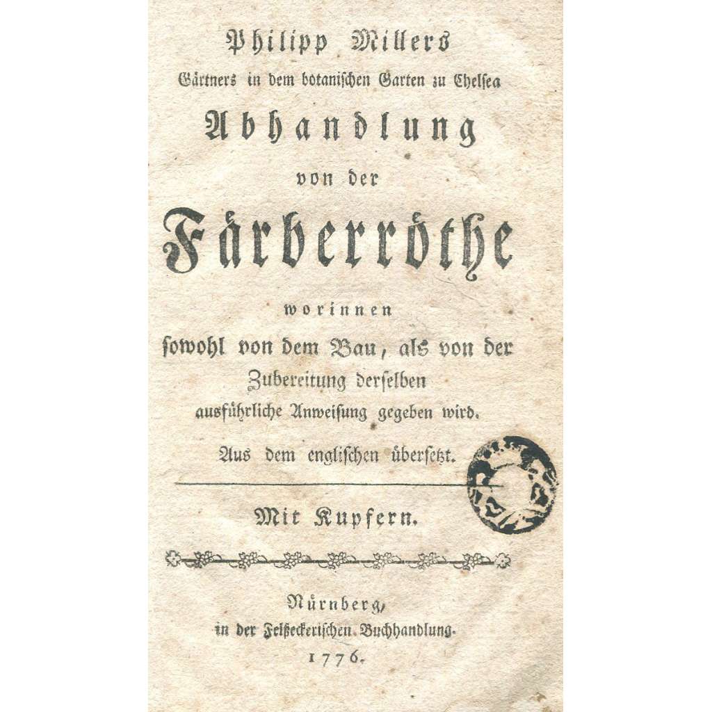 Abhandlung von der Färberröthe worinnen sowohl von dem Bau, als von der Zubereitung derselben ausfürliche Anweisung gegeben wird [zahradnictví; botanika; 18. století]