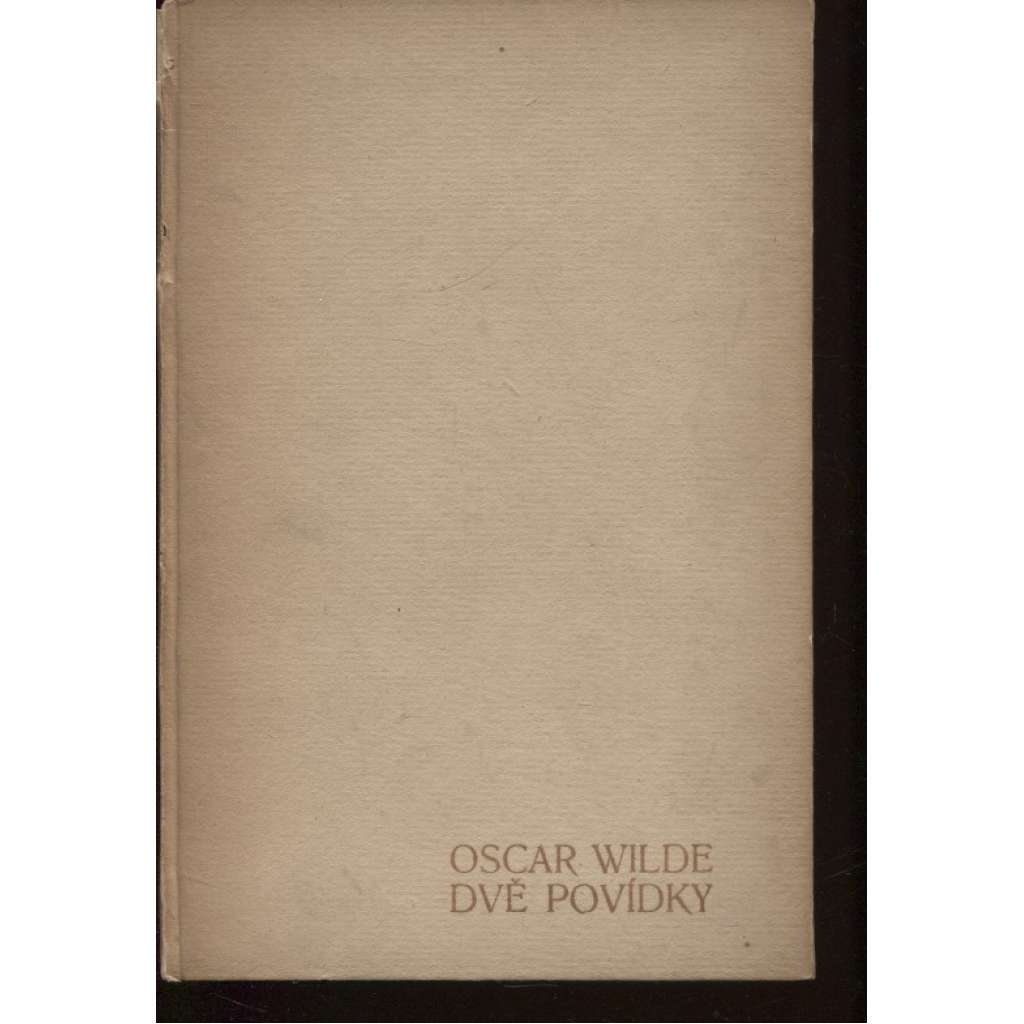 Dvě povídky - Oscar Wilde (vydala Moderní revue 1908) - podpis Arnošt Procházka, dřevoryt Zdeňka Braunerová (Sfinga bez tajemství, Vzorný millionář)