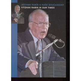 Jicchak Rabin a naše současnost [izraelský premiér, Izrael, Židé] / Yitzhak Rabin in our Times