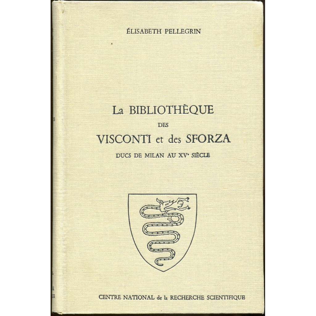 La Bibliothèque des Visconti et des Sforzas, ducs de Milan, au XVe siècle [soupisy; knihovny; středověké rukopisy; inkunábule; prvotisky]
