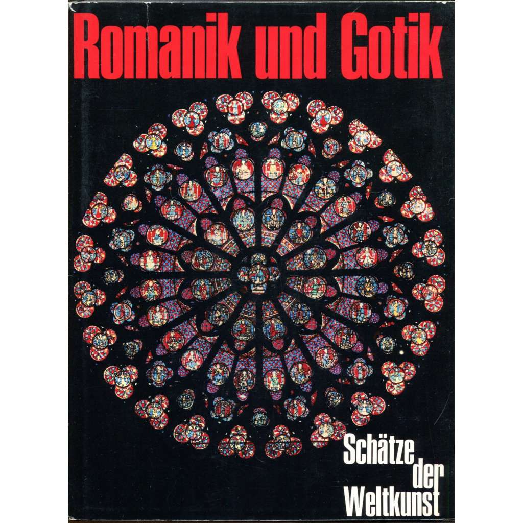 Romanik und Gotik. Architektur, Malerei, Plastik, Glasfenster, Buchmalerei [románské a gotické umění; románská a gotická architektura; malířství; sochařství; knižní malba]