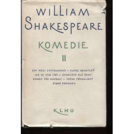 Komedie II. - Shakespeare (Sen noci svatojánské, Kupec benátský, Jak se vám líbí, Zkrocení zlé ženy, Konec vše napraví, Večer tříkrálový, Zimní pohádka)