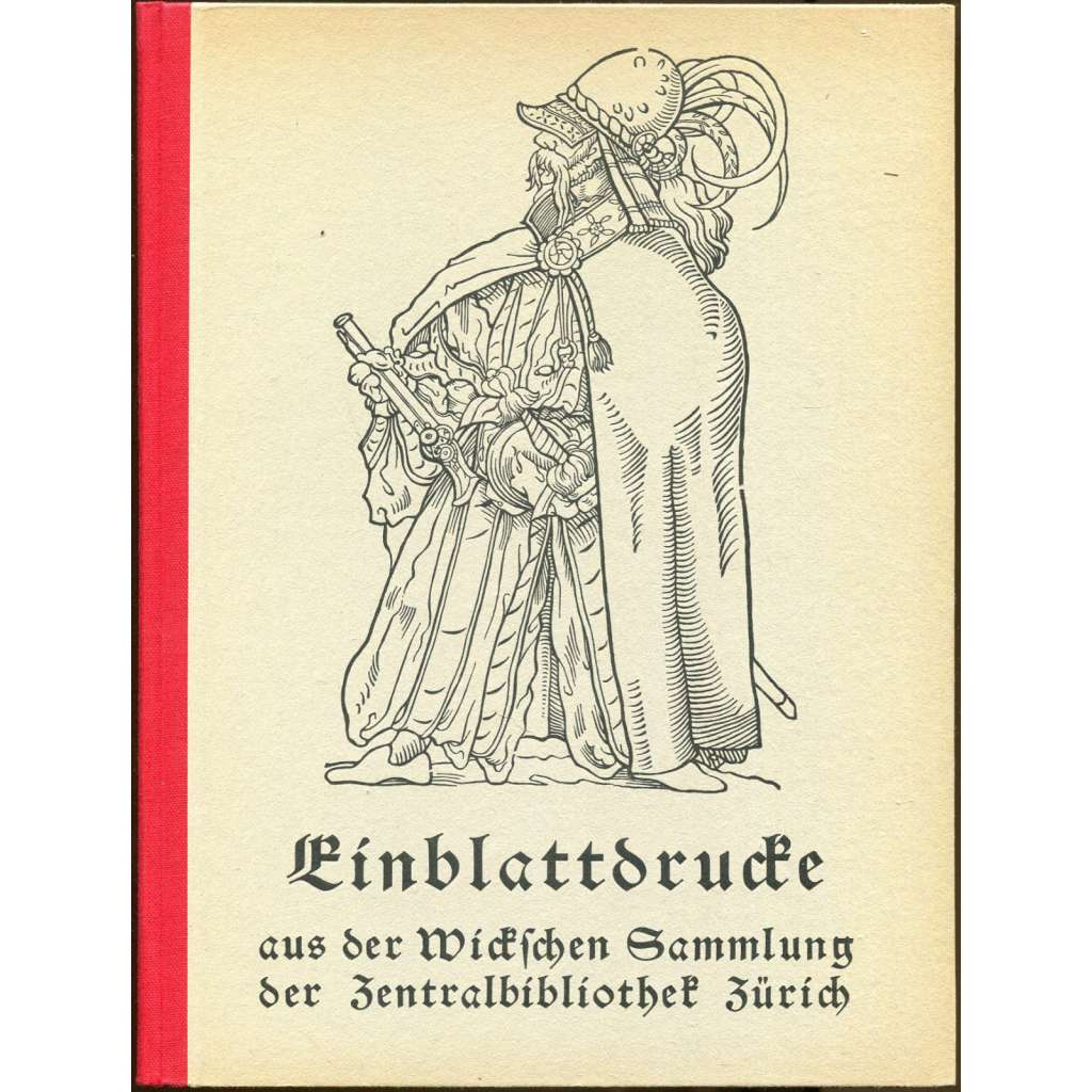 Massenkunst im 16. Jahrhundert. Flugblätter aus der Sammlung Wickiana [letáky; jednolisty; dřevoryty; dřevořezy; staré tisky]