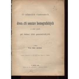 O některých vlastnostech dvou a tří soustav homografických a užití jejich při řešení úloh geometrických (matematika, geometrie)