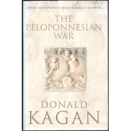 The Peloponnesian War: Athens and Sparta in Savage Conflict 431-404 BC [peloponéská válka; Atény; staré Řecko; dějiny; historie]