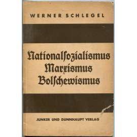 Nationalsozialismus, Marxismus, Bolschewismus. Eine dialektische Auseinandersetzung [nacismus; bolševismus]