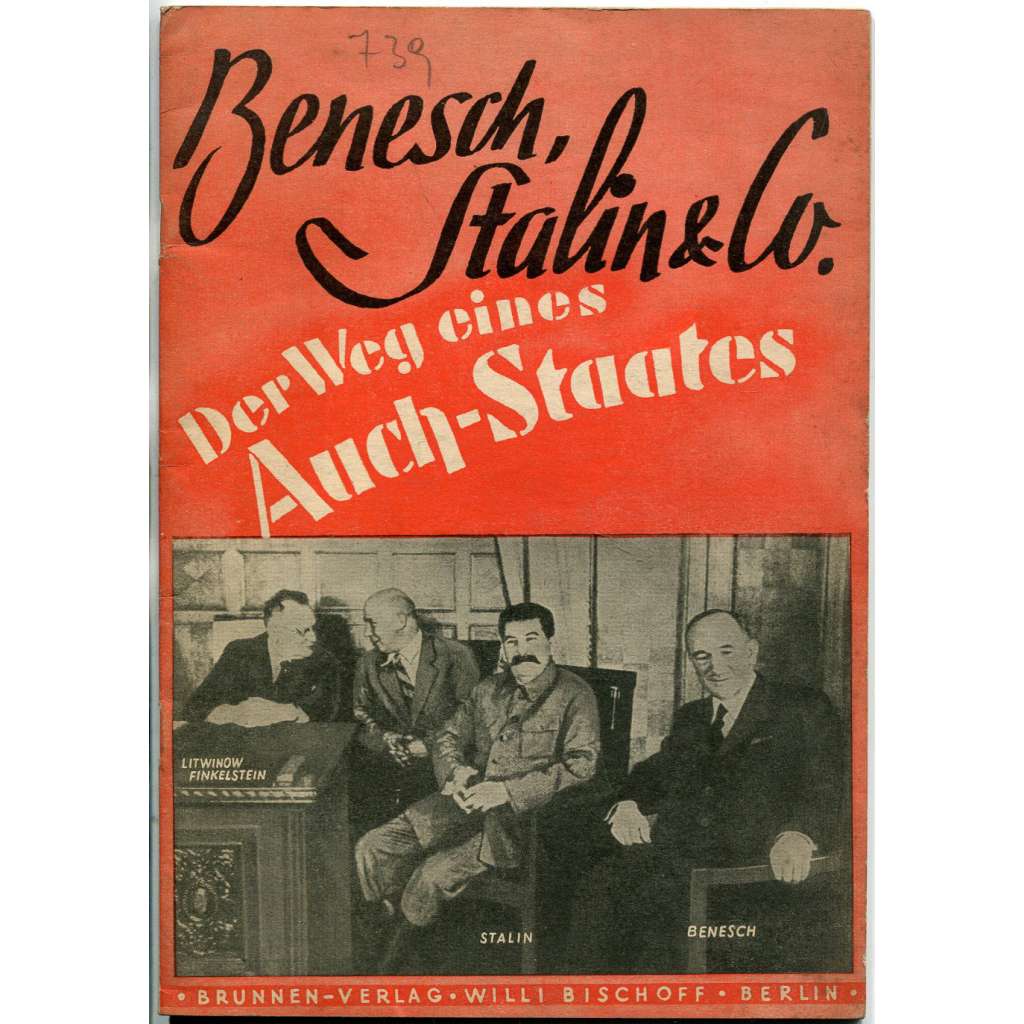 Benesch, Stalin & Co. Der Weg eines Auch-Staates [Edvard Beneš; Československo; propaganda; nacismus]