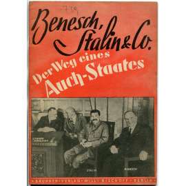 Benesch, Stalin & Co. Der Weg eines Auch-Staates [Edvard Beneš; Československo; propaganda; nacismus]