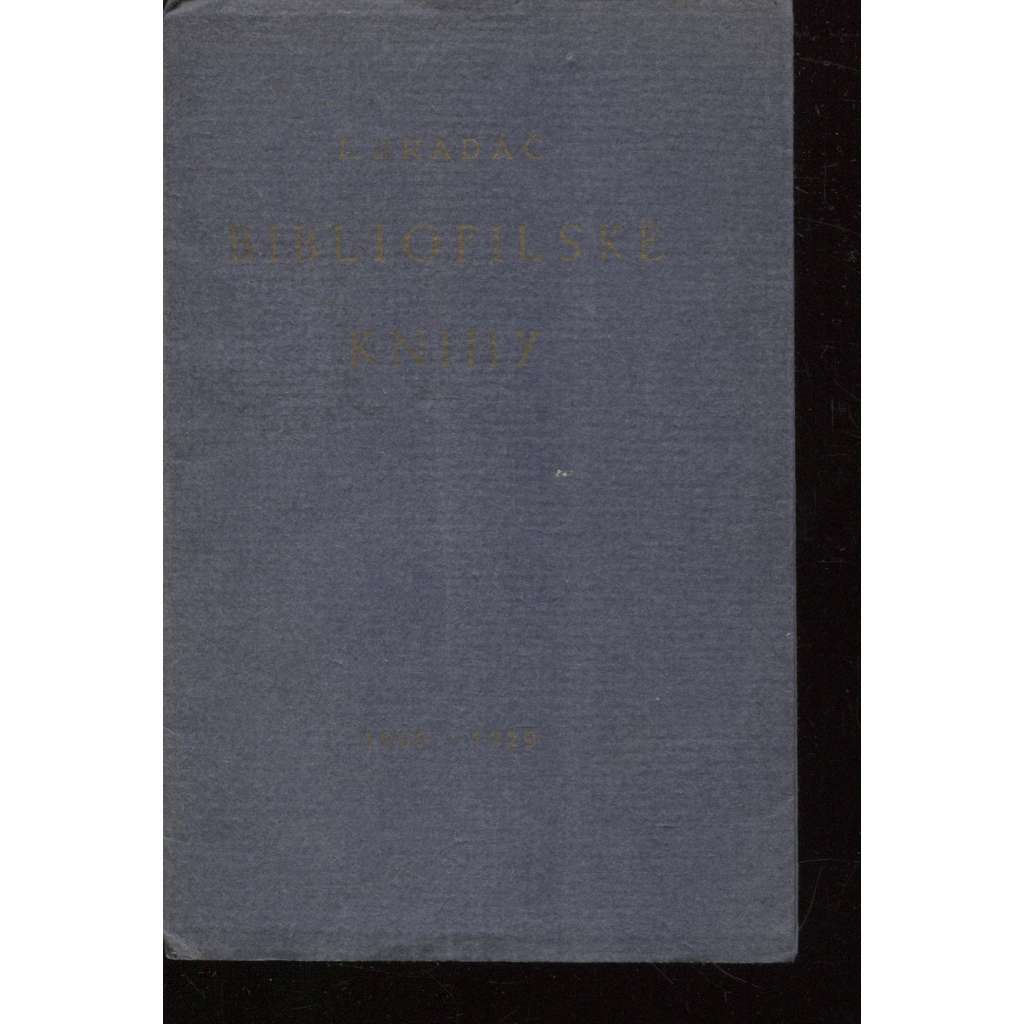 Bibliofilské knihy - Ludvík Bradáč [dvacet let tvorby 1909-1929; knihvazač, knižní vazby, bibliofilie]