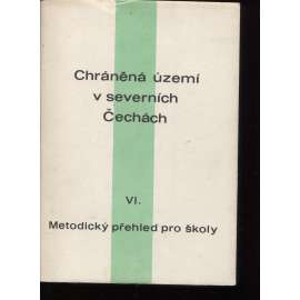 Chráněná území v severních Čechách. VI. Metodický přehled pro školy (Severní Čechy)