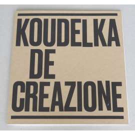 Koudelka De-creazione [Národní galerie, Praha, 21. 3. - 23. 9. 2018] [fotografie; katalog]
