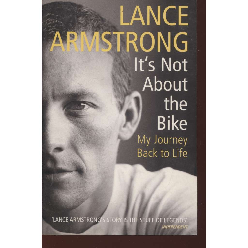 It´s Not About the Bike. My journey Back to Life (Lance Armstrong)