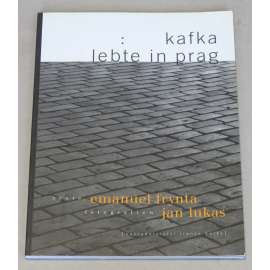 Kafka lebte in Prag ["Praha, domovské město Franze Kafky"; německy; fotografie]
