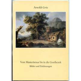 Vom Manierismus bis in die Goethezeit. Bilder und Zeichnungen. Frühjahr 1982 [= Galerie Arnoldi-Livie. Katalog Nr. 13] [kresby; malby; umění]