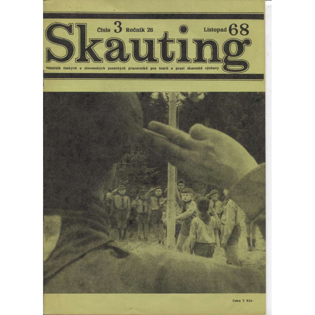 Skauting, ročník 26, číslo 3./1968. Měsíčník českých a slovenských junáckých pracovníků pro teorii a praxi skautské výchovy