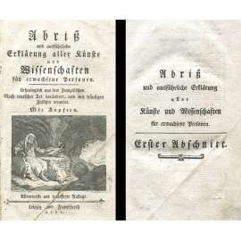 Abriss und ausführliche Erklärung aller Künste und Wissenschaften für erwachsene Personen. Erster Abschnitt [dějiny; historie; České království; zeměpis; ekonomika; staré tisky; 18. století]