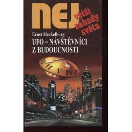 UFO - návštěvníci z budoucnosti (Edice Největší záhady světa)