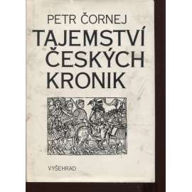 Tajemství českých kronik. Cesty ke kořenům husitské tradice (husitství, kroniky, mj. Dvojí tvář Václava IV., Tři Žižkova tažení, Lipany, Konec Jana Roháče z Dubé; věnování a podpis Petr Čornej)