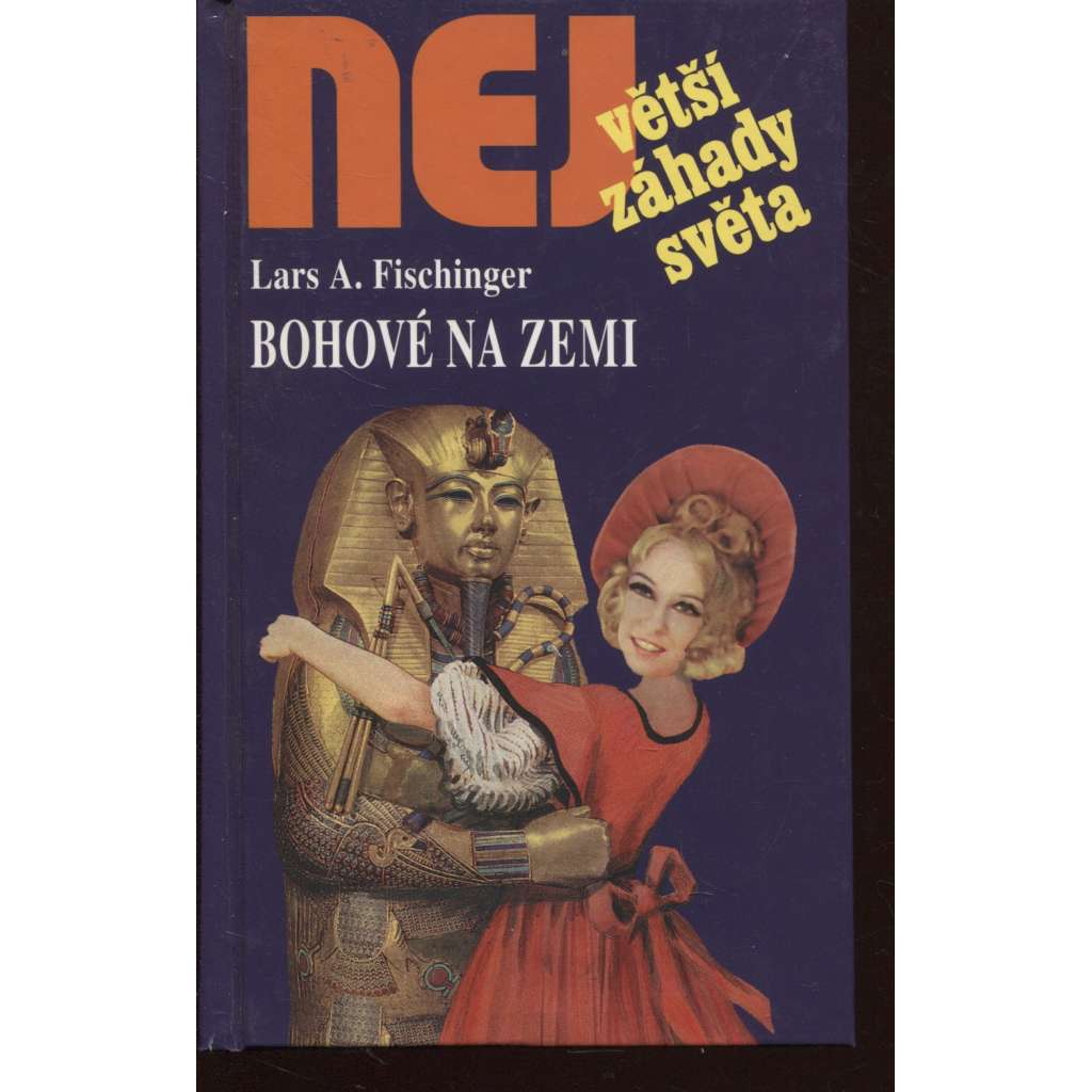Bohové na Zemi (Edice Největší záhady světa)