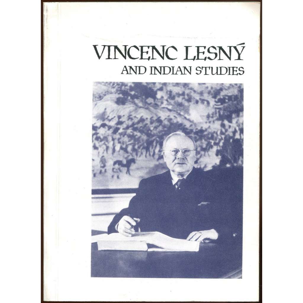 Academician Vincenc Lesný and Indian Studies: Centenary Commemoration Volume [indologie; Indie; lingvistika]