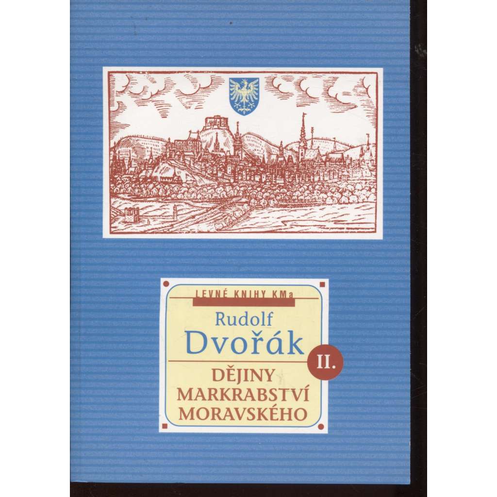 Dějiny markrabství moravského, díl II. [Morava, Dějiny Moravy, Markrabství moravské, historie]