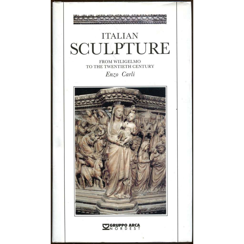 Italian Sculpture from Wiligelmo to the Twentieth Century [dějiny, historie sochařství; sochy; umění; Itálie]