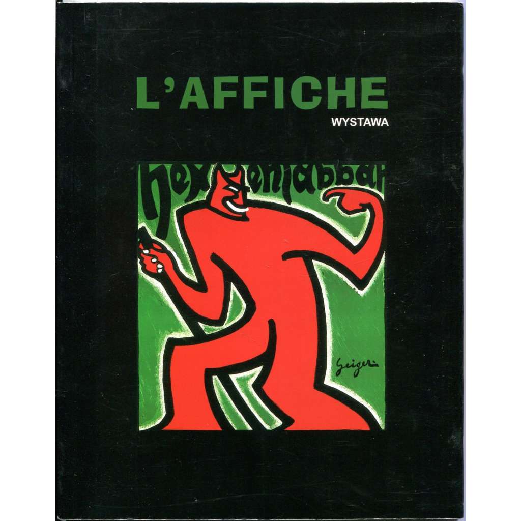 L'Affiche [plakáty; Muzeum Plakatu w Wilanowie, 14. 5. - 30. 8. 1999]
