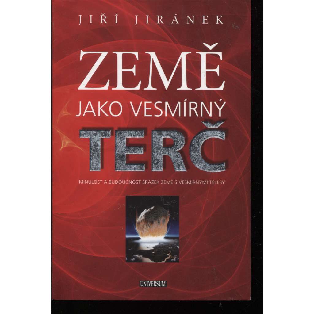 Země jako vesmírný terč - Minulost a budoucnost srážek Země s vesmírnými tělesy [meteority, asteroidy]