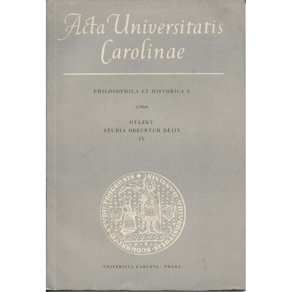 Otázky studia obecných dějin IV. Acta Universitatis Carolinae. Philosophica et Historica 3/1966