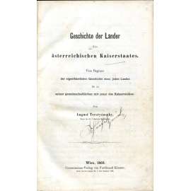 Geschichte der Länder des österreichischen Kaiserstaates [Dějiny rakouského císařství; historie; Čechy; Morava; Uhry]