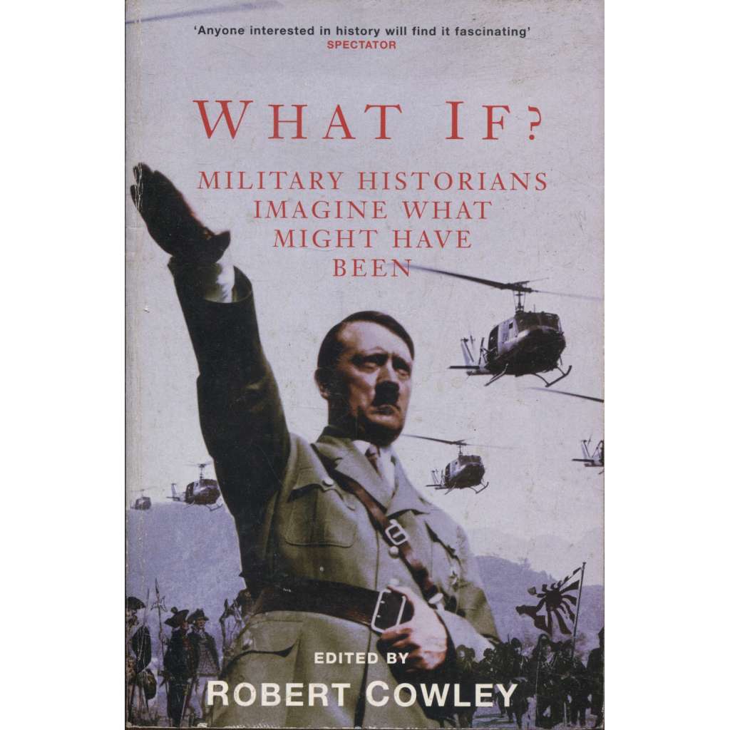 What If? Military Historians Imagine what might have been