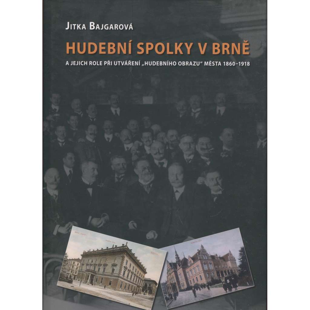 Hudební spolky v Brně a jejich role při utváření "hudebního obrazu" města 1860-1918 (Brno)