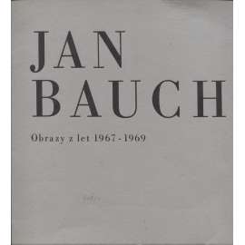 Jan Bauch - Obrazy z let 1967-1969 (podpis Jan Bauch)