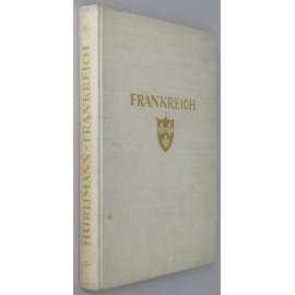 Frankreich. Baukunst, Landschaft und Volksleben [= Orbis terrarum] [Francie; krajina; architektura; fotografie]