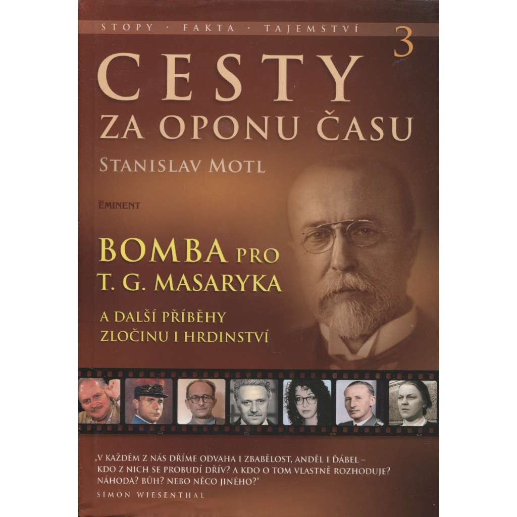 Cesty za oponu času 3 - Bomba pro T.G. Masaryka a další příběhy hrdinství a zločinu Cesty za oponu času 3 - Bomba pro T.G. Masaryka a další příběhy hrdinství a zločinu