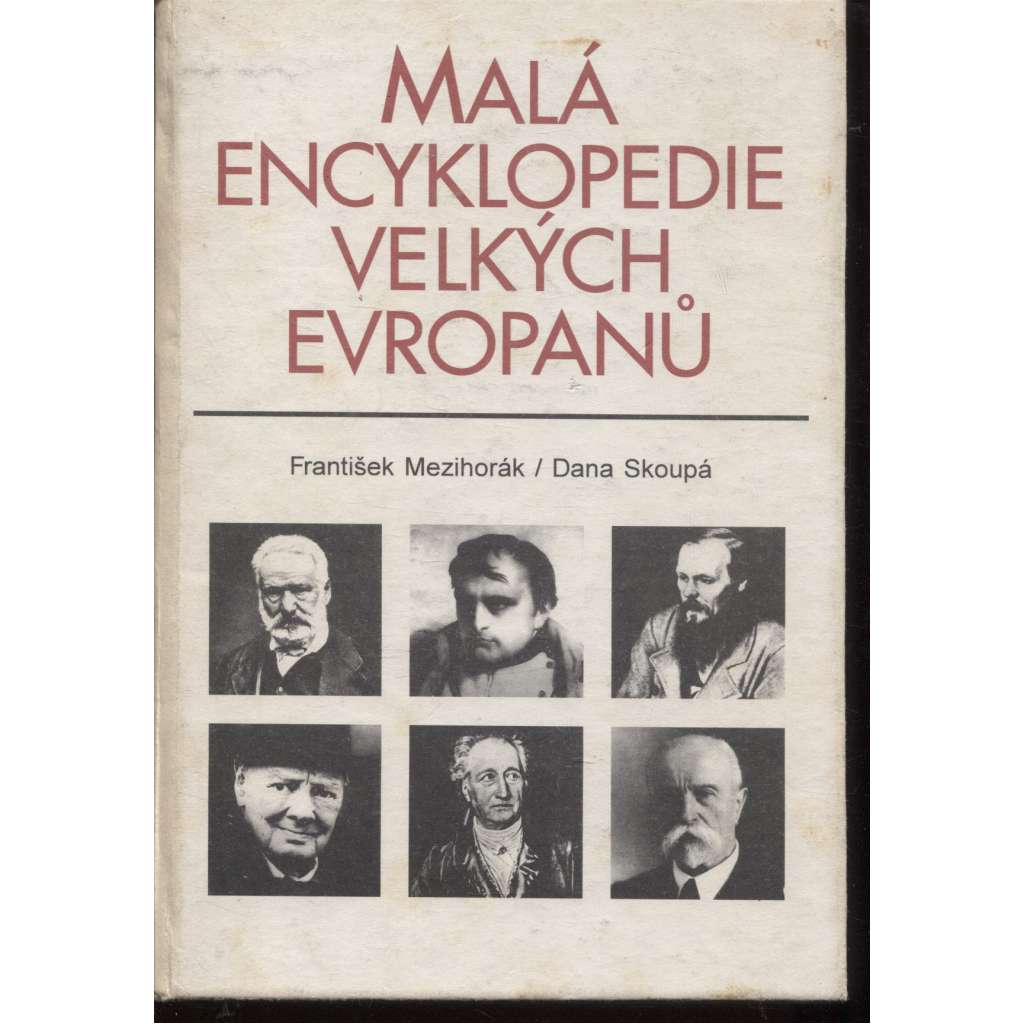Malá encyklopedie velkých evropanů (Dante Alighieri, Edvard Beneš, S. T. Eliot, V. M. Hugo, Immanuel Kant...)