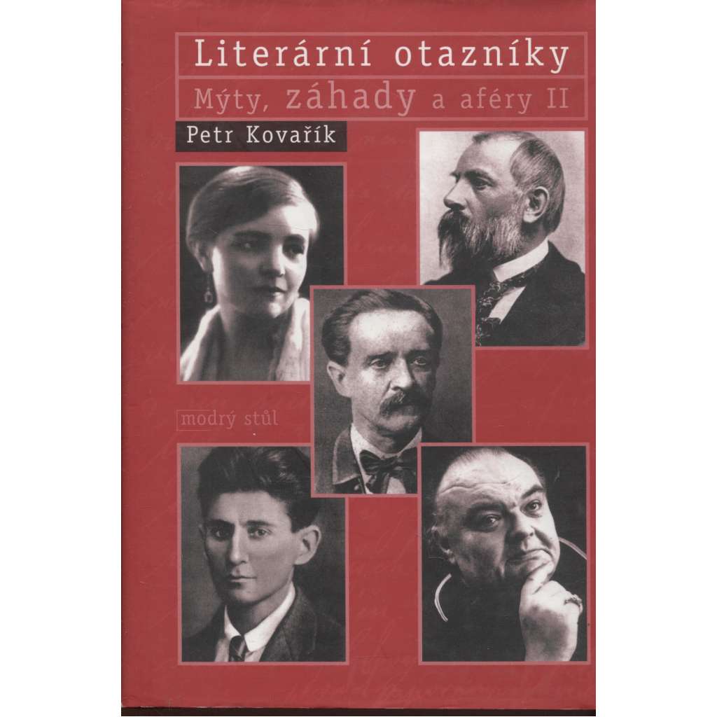 Literární otazníky: Mýty, záhady a aféry II. [Sabina, Boček, Jungmann, Vrchlický, Mrštík, Breisky, Halas, Kafka, Werich, Souček ad.]