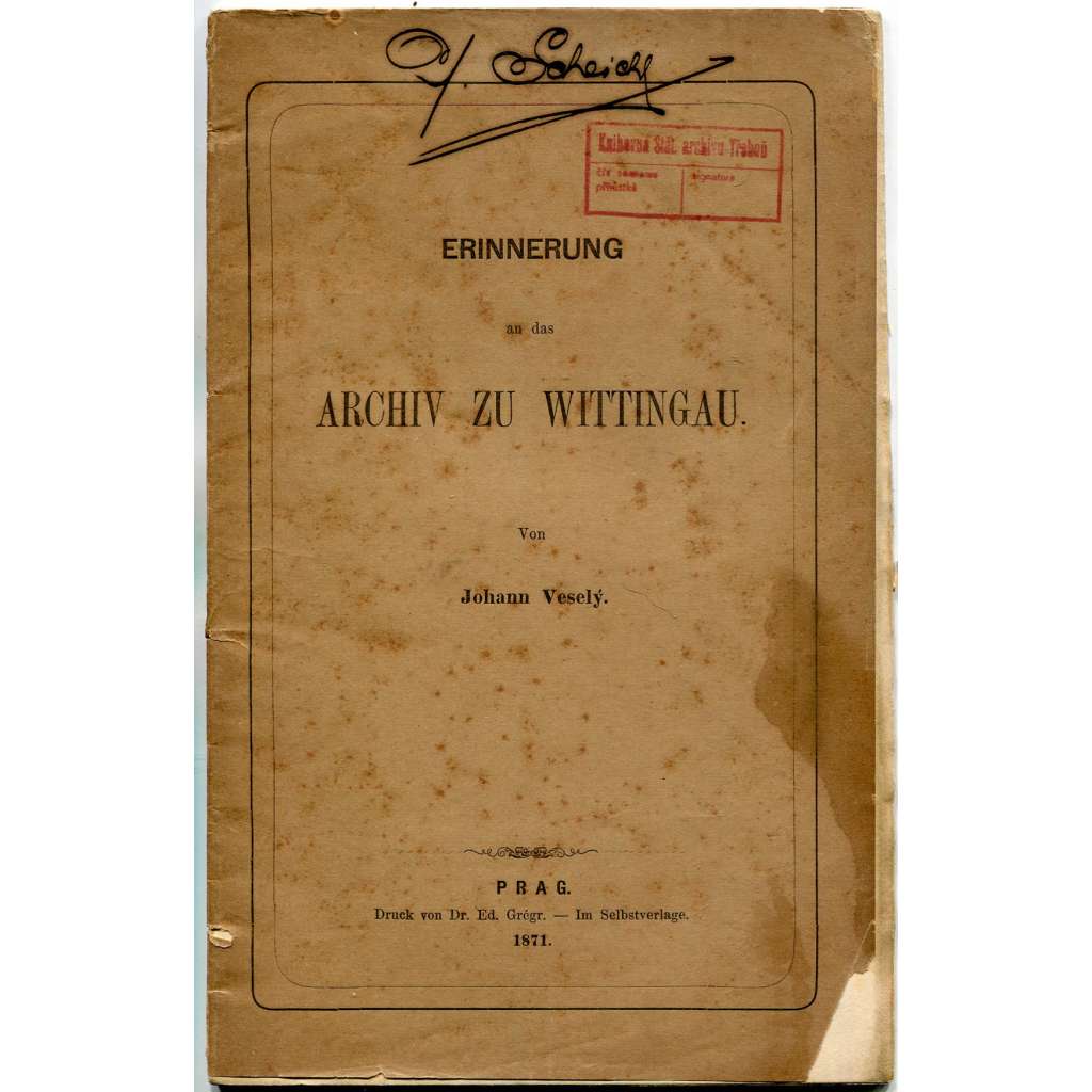 Erinnerung an das Archiv zu Wittingau [archív; Třeboň; historie; dějiny]