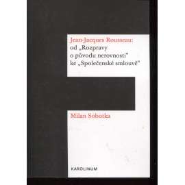 Jean Jacques Rousseau: od "Rozpravy o původu nerovnosti" ke "Společenské smlouvě"