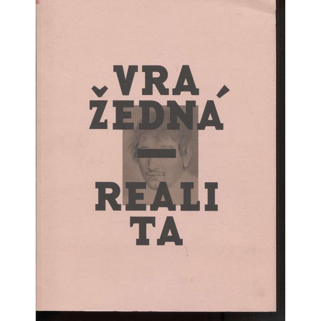 Vražedná realita. Zločin a trest v českém výtvarném umění 1800-1914 (katalog výstavy)
