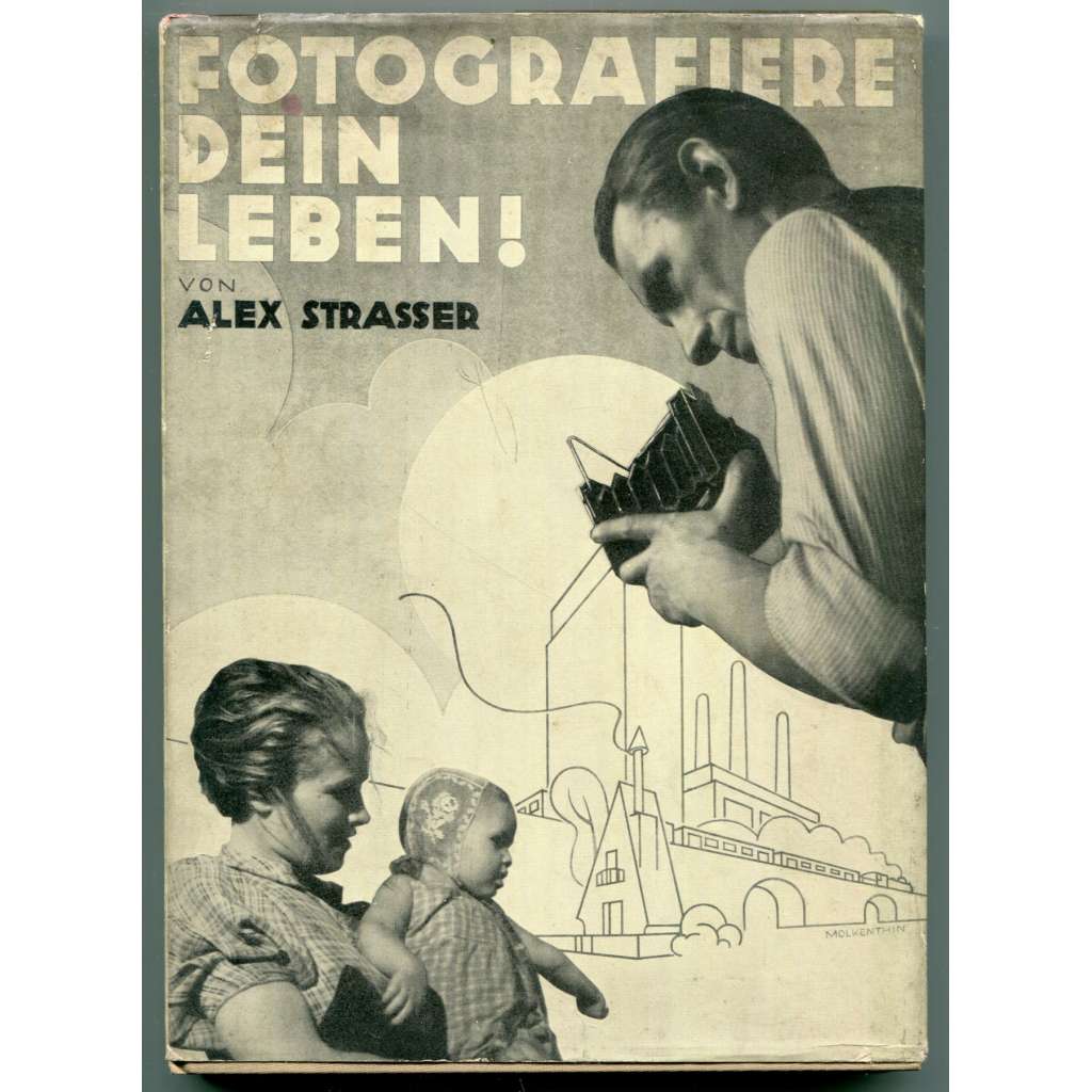 Fotografiere dein Leben: Ein Buch über die Kunst und das Vergnügen zu fotografieren [Vyfoť svůj život. Kniha o umění a potěšení z fotografování; fotografie, příručky]