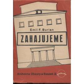 Zahajujeme (Emil F. Burian - divadlo, proslovy k obnovení divadelní činnosti r. 1945)