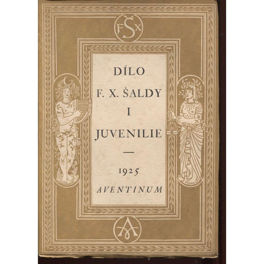 Juvenilie. Dílo F. X. Šaldy, sv. I. - Stati, články a recense z let 1891-1899 (obálka V. H. Brunner)