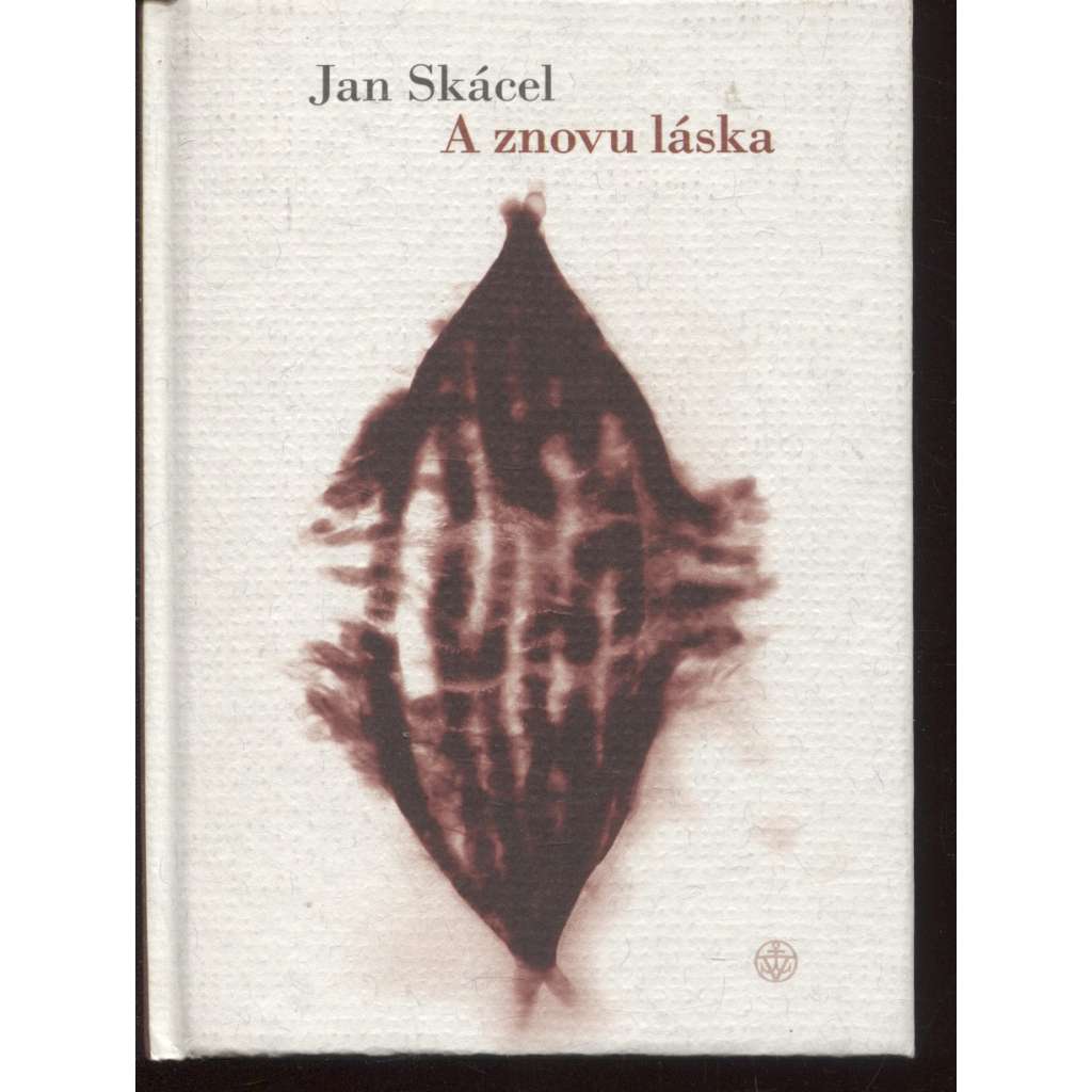 A znovu láska (Jan Skácel, poezie) A znovu láska (Jan Skácel, poezie)