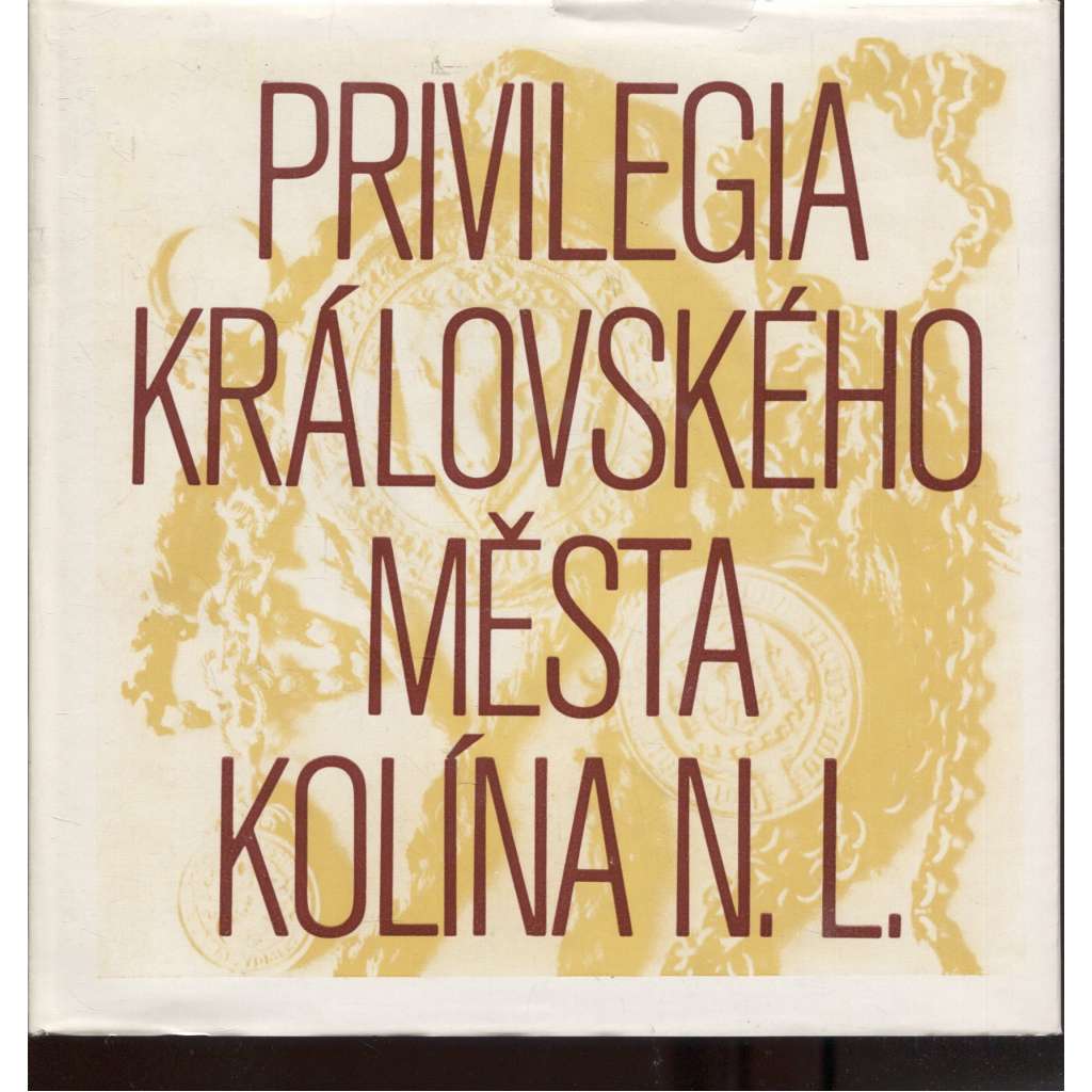Privilegia královského města Kolína nad Labem (Kolín nad Labem)